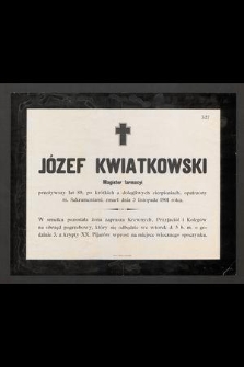 Józef Kwiatkowski : Magister farmacji [...] zmarł dnia 3 listopada 1901 roku