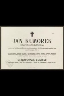 Jan Kumorek : służący Uniwersytetu Jagiellońskiego, [...] zasnął w Panu dnia 30 sierpnia 1904 r.