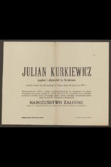 Julian Kurkiewicz : kupiec i obywatel m. Krakowa [...] zasnął w Panu dnia 14 czerwca 1917 r.