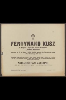 Ferdynand Kusz : b. kupiec i obywatel miasta Krakowa : „Sodalis Marianus” [...] zasnął w Panu dnia 25 maja 1917 roku