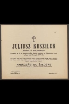 Juliusz Kuszilek : kancelista c. k. Kolei państwowych [...] zasnął w Panu dnia 10 sierpnia 1917 roku