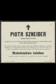 Piotr Szneider emerytowany podurzędnik kolei Północnej [...] zasnął w Panu dnia 16 kwietnia 1905 r.