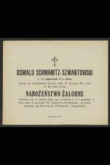 Oswald Schwanitz-Szwantowski c. i k. nadporucznik 12 p. ułanów poległ na rumuńskim froncie dnia 16 sierpnia 1917 roku w 28 roku życia