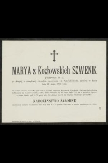 Marya z Kozłowskich Szwenik przeżywszy lat 52 [...] zasnęła w Panu dnia 27 maja 1901 roku.