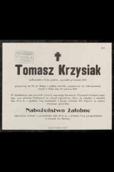 Tomasz Krzysiak : nadkonduktor Kolei państw., uczestnik powstania 1863, [...] zasnął w Panu dnia 19 czerwca 1903