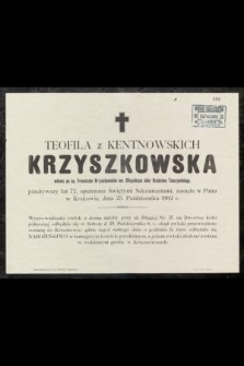 Teofila z Kentnowskich Krzyszkowska : wdowa po śp. Franciszku Krzyszkowskim [...] zasnęła w Panu w Krakowie, dnia 23. Października 1902 r.