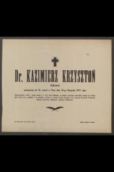 Dr. Kazimierz Krzysztoń : lekarz [...] zasnął w Panu dnia 25-go listopada 1917 roku