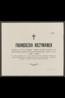 Franciszka Krzywanek [...] zasnęła w Panu dnia 13 listopada 1904 r. godz. 5 ½ rano