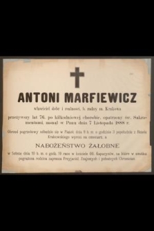 Antoni Marfiewicz, właściciel dóbr i realności [...] przeżywszy lat 76 [...] zasnął w Panu dnia 7 Listopada 1888 r.