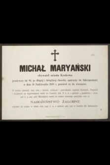 Michał Maryański [...] przeżywszy lat 86 [...] w dniu 16 Października 1888 r. przeniósł się do wieczności