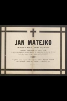 Jan Matejko, Dyrektor Szkoły Sztuk Pięknych, urodzony w Krakowie dnia 30 lipca 1838 r. [...] zasnął w Bogu dnia 1 listopada 1893 r. [...]