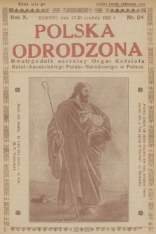 Polska Odrodzona : dwutygodnik : naczelny organ Kościoła Katol.-Apostolskiego Polsko-Narodowego w Polsce. R.10, 1932, nr 24
