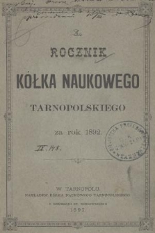 Rocznik Kółka Naukowego Tarnopolskiego za rok 1892. R.1 (1892)