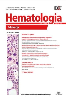 Hematologia - Edukacja : czasopismo edukacyjne pod patronatem Instytutu Hematologii i Transfuzjologii. T. 2, 2022, nr 1