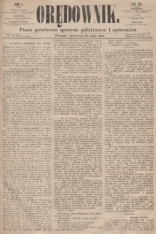 Orędownik : pismo poświęcone sprawom politycznym i społecznym. R.1, 1871, № 21