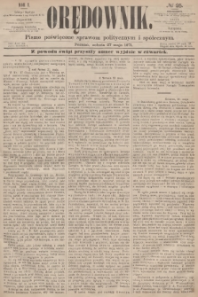 Orędownik : pismo poświęcone sprawom politycznym i społecznym. R.1, 1871, № 25