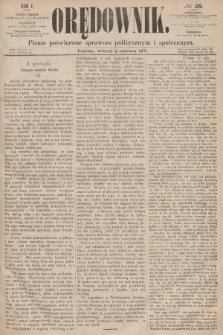 Orędownik : pismo poświęcone sprawom politycznym i społecznym. R.1, 1871, № 28