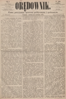 Orędownik : pismo poświęcone sprawom politycznym i społecznym. R.1, 1871, № 30