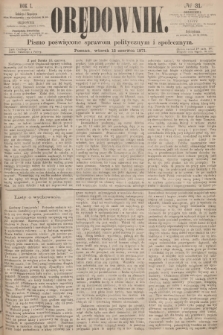 Orędownik : pismo poświęcone sprawom politycznym i społecznym. R.1, 1871, № 31