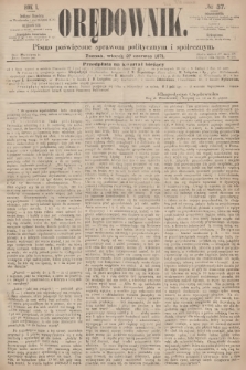 Orędownik : pismo poświęcone sprawom politycznym i społecznym. R.1, 1871, № 37 + dod.