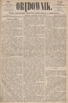 Orędownik : pismo poświęcone sprawom politycznym i społecznym. R.1, 1871, № 44
