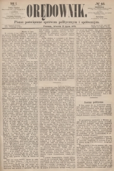 Orędownik : pismo poświęcone sprawom politycznym i społecznym. R.1, 1871, № 46