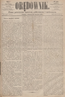 Orędownik : pismo poświęcone sprawom politycznym i społecznym. R.1, 1871, № 64
