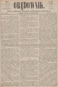 Orędownik : pismo poświęcone sprawom politycznym i społecznym. R.1, 1871, № 70