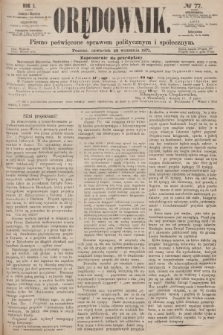Orędownik : pismo poświęcone sprawom politycznym i społecznym. R.1, 1871, № 77