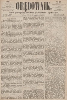 Orędownik : pismo poświęcone sprawom politycznym i społecznym. R.1, 1871, № 87