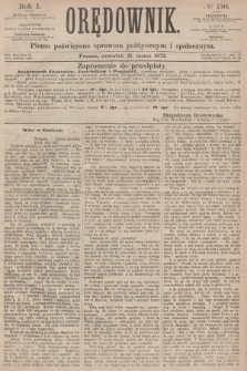 Orędownik : pismo poświęcone sprawom politycznym i społecznym. R.1, 1872, № 150
