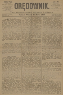 Orędownik : pismo poświęcone sprawom politycznym i spółecznym. R.8, 1878, nr 37