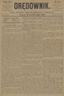 Orędownik : pismo poświęcone sprawom politycznym i spółecznym. R.8, 1878, nr 64