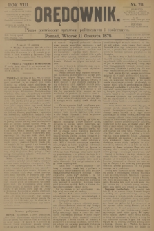 Orędownik : pismo poświęcone sprawom politycznym i spółecznym. R.8, 1878, nr 70