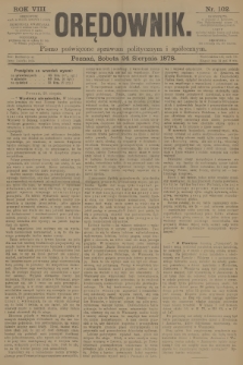 Orędownik : pismo poświęcone sprawom politycznym i spółecznym. R.8, 1878, nr 102