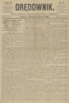 Orędownik : pismo poświęcone sprawom politycznym i spółecznym. R.9, 1879, nr 36