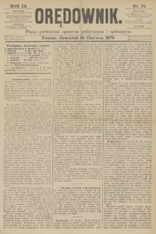 Orędownik : pismo poświęcone sprawom politycznym i spółecznym. R.9, 1879, nr 74