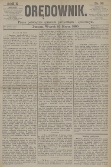 Orędownik : pismo poświęcone sprawom politycznym i spółecznym. R.10, 1880, nr 36