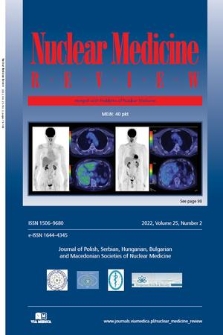 Nuclear Medicine Review : journal of Polish, Serbian, Hungarian, Bulgarian and Macedonian Societies of Nuclear Medicine. Vol. 25, 2022, no. 2