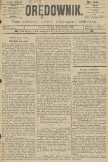 Orędownik : pismo poświęcone sprawom politycznym i spółecznym. R.22, 1892, nr 84