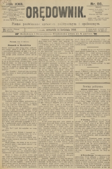 Orędownik : pismo poświęcone sprawom politycznym i spółecznym. R.22, 1892, nr 86