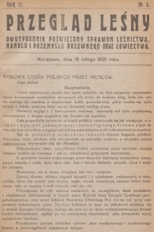 Przegląd Leśny : dwutygodnik poświęcony sprawom leśnictwa, handlu i przemysłu drzewnego oraz łowiectwa. R.2, 1921, №  3