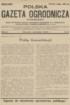 Polska Gazeta Ogrodnicza : organ Centralnego Związku Zawodowych Ogrodników im. J. Warszewicza i Stowarzyszenia Techników Ogrodników A. L. S. O. R.2, 1938, nr 6