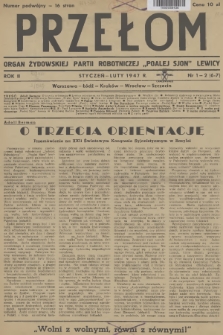 Przełom : organ Żydowskiej Partii Robotniczej „Poalej-Sjon” Lewicy : Warszawa, Łódź, Kraków, Wrocław, Szczecin. R.2, 1947, nr 1-2 (6-7)