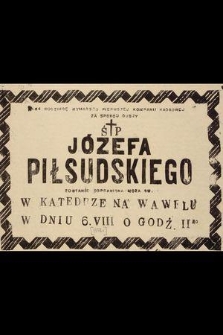 W 64 rocznicę wymarszu Pierwszej Kompanii Kadrowej za spokój duszy Ś. P. Józefa Piłsudskiego zostanie odprawiona Msza Św. w Katedrze na Wawelu w dniu 6. VIII o godź.11.30