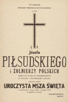 W 70 rocznicę wymarszu Pierwszej Kompanii Kadrowej za dusze ś. p. Józefa Piłsudskiego i żołnierzy polskich poległych, zmarłych, pomordowanych za wolność i niepodległość ojczyzny odprawiona zostanie uroczysta Msza Święta w niedzielę dnia 5 sierpnia 1984 r. [...]