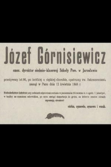 Józef Górnisiewicz emer. dyrektor siedmio-klasowej Szkoły Pow. w Jarosławiu [...] zasnął w Panu dnia 12 kwietnia 1946 r. [...]