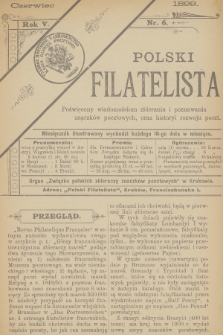 Polski Filatelista : poświęcony wiadomościom zbierania i poznawania znaczków pocztowych, oraz historyi rozwoju poczt : organ „Związku polskich zbieraczy znaczków pocztowych” w Krakowie. R. 5, 1899, nr 6