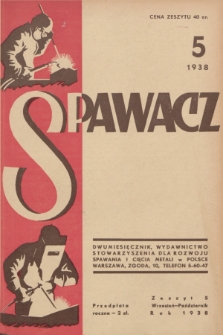 Spawacz : wydawnictwo Stowarzyszenia dla Rozwoju Spawania i Cięcia Metali w Polsce. R.1, 1938, nr 5