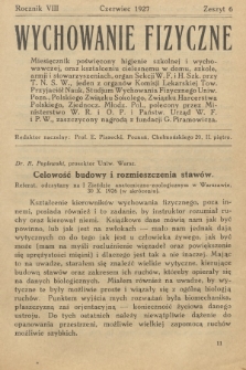 Wychowanie Fizyczne : czasopismo poświęcone higjenie szkolnej i wychowawczej, oraz kształceniu cielesnemu w domu, szkole, armji i stowarzyszeniach : [...]. R.8, 1927, z. 6